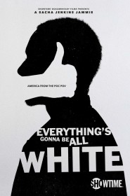 Film Everything's Gonna Be All White en streaming